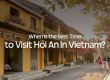 Best Time to Visit Hoi An